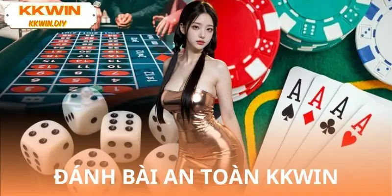 Đánh Bài An Toàn KKWIN
