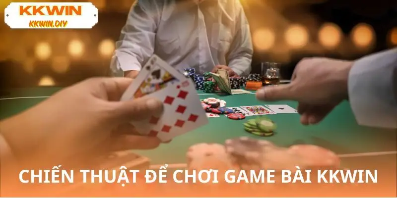 Bí quyết làm chủ mọi ván bài tại Game bài KKWIN