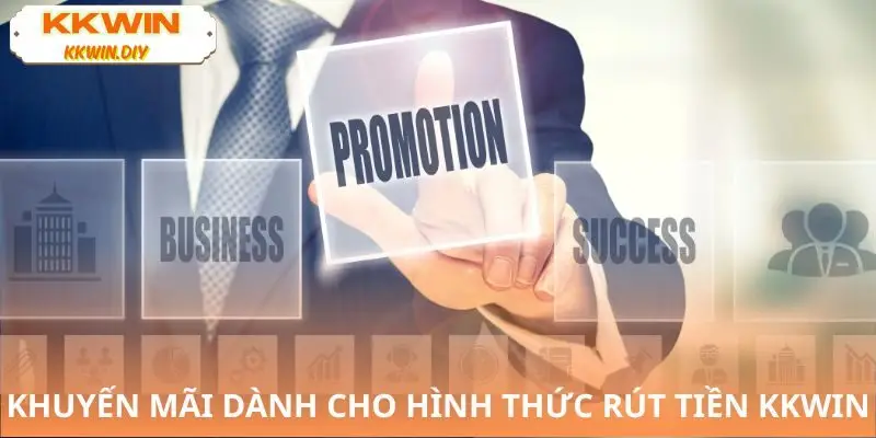 Top khuyến mãi cho mục rút tiền KKWIN